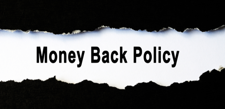 What's a Money Back Policy and Why do You Need One?
