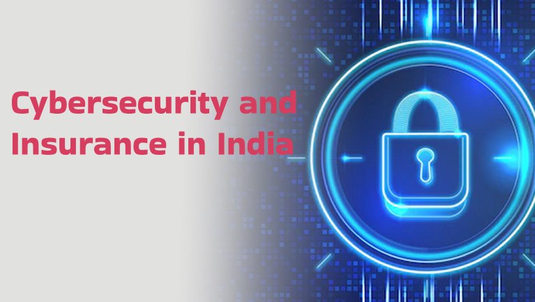 Cybersecurity and Insurance in India - Navigating Risks & Opportunities in Digital Economy