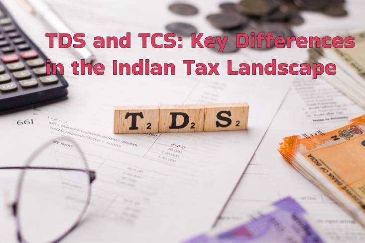 TDS and TCS: Understanding the Key Differences in the Indian Tax Landscape