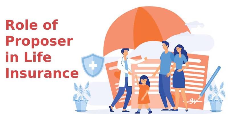 Role of a Proposer in Life Insurance