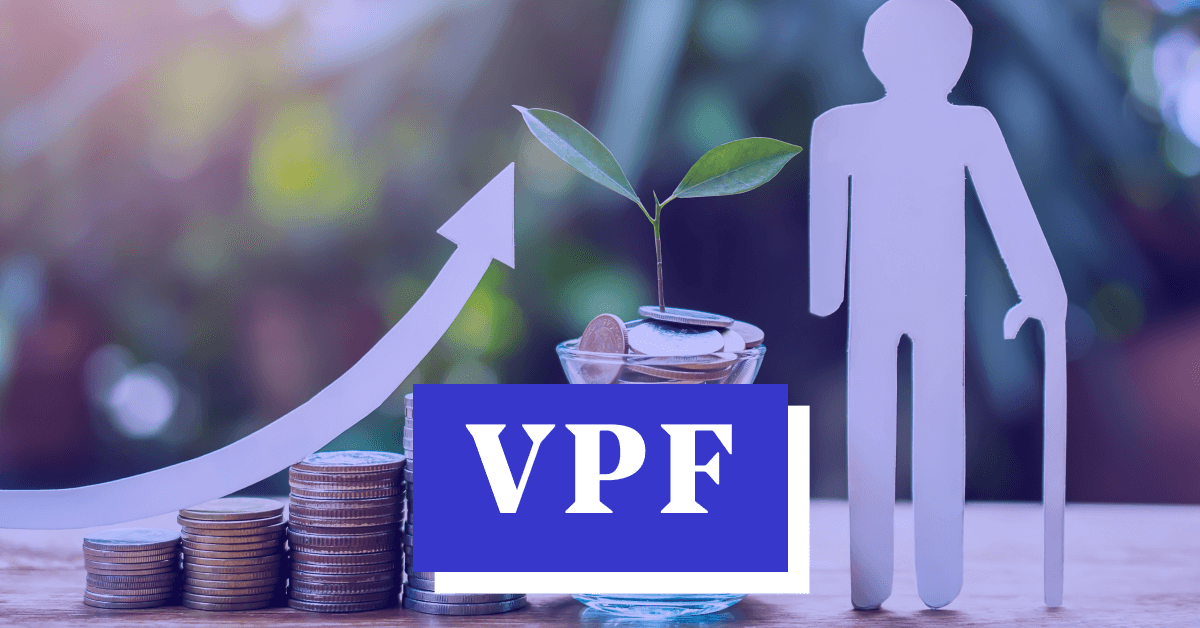 Voluntary Provident Fund (VPF): Interest Rate, Benefits, Tax Exemption, Limit, Withdrawal Rules